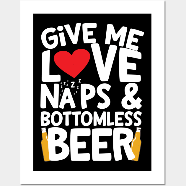 Love, Naps & Bottomless Beer Wall Art by thingsandthings